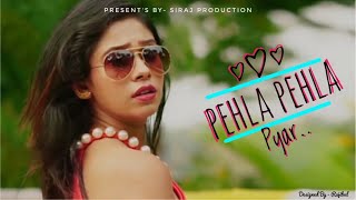 Pehla Pehla Pyar Mujhe hone laga hai yaar | Romantic Love Story 2020 |Siraj production