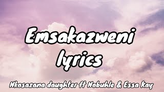 Emsakazweni S  Nkosazana Daughter Ft Nobuhle  Essa Kay3step Hit