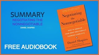 Summary of Negotiating the Nonnegotiable by Daniel Shapiro | Free Audiobook
