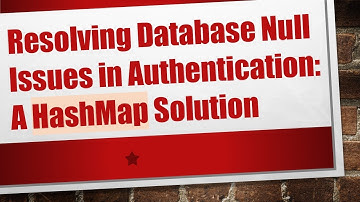 Resolving Database Null Issues in Authentication: A HashMap Solution