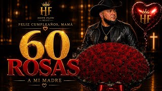 60 Rosas A Mi Madre ❤️ | Feliz Cumpleaños Mama | Corrido Para Mama en Su Cumpleaños 🎂 