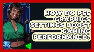 How Do PS5 Graphics Settings Boost Gaming Performance? - Blue Button Gaming
