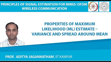 Properties of Maximum Likelihood (ML) Estimate – Variance and Spread Around Mean