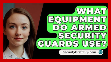 What Equipment Do Armed Security Guards Use? - SecurityFirstCorp.com