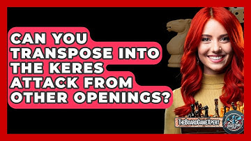 Can You Transpose Into The Keres Attack From Other Openings? - The Board Game Xpert