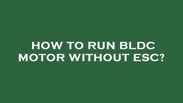 How to run bldc motor without esc?