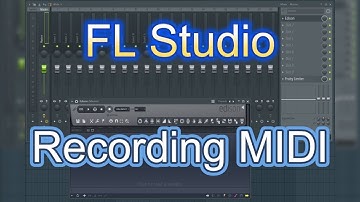 Recording and Editing MIDI - FL Studio Tutorial