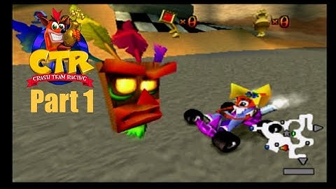 Crash Team Racing (Part 1)