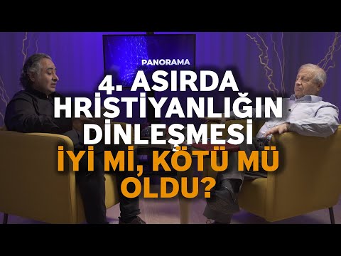 ► Panorama - Hristiyanlığın (4.Asırda) Dinleşmesi İyi mi, Kötü Mü Oldu?