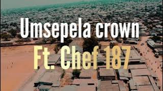 Umsepela crown - occasionally Ft. Chef 187.
