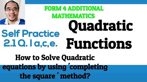 F4 Self Practice 2.1 No 1ace / How to solve quadratic equations by completing the square?