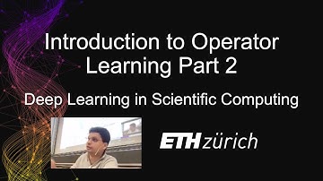 ETH Zürich DLSC: Introduction to Operator Learning Part 2