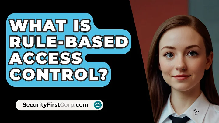 What Is Rule-Based Access Control? - SecurityFirstCorp.com
