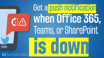 Get notified when Office 365 or Microsoft Teams is down