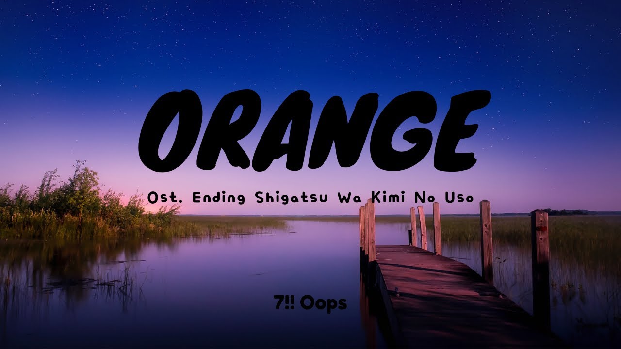 Shigatsu Wa Kimi No Uso (Your Lie in April) Ending 2 Full〘@SevenOopsVEVO -  Orange 〙 