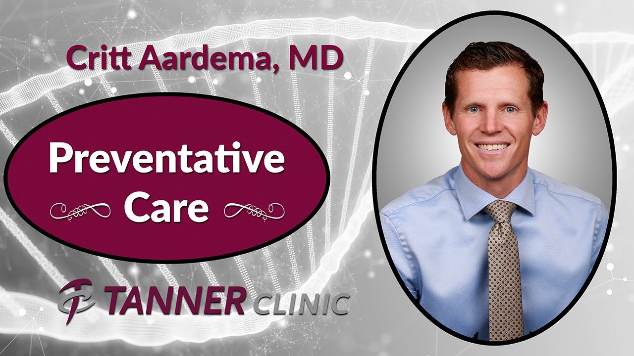 Preventative Care with Critt Aardema, MD, at Tanner Clinic