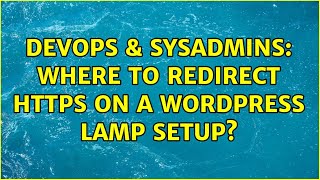 DevOps & SysAdmins: Where to redirect HTTPS on a WordPress LAMP setup? (2 Solutions!!)