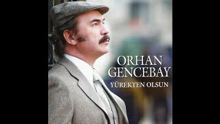 Orhan Gencebay - Yürekten Olsun Ürektenolsun