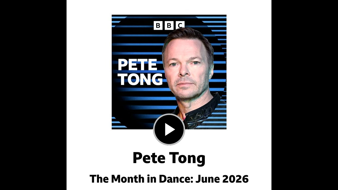 BBC Radio 1 Pete Tong Month In Dance June 2026 06 26