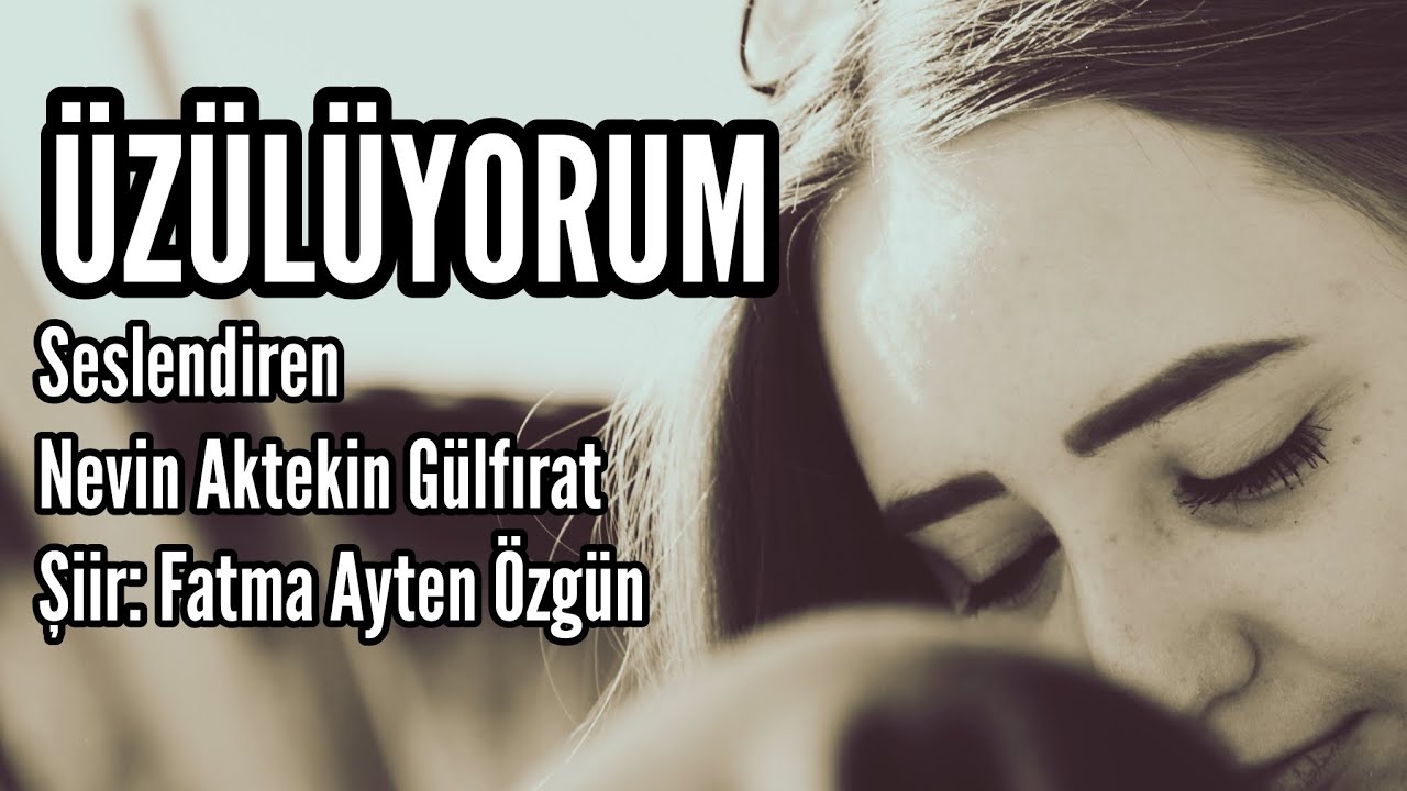 ÜZÜLÜYORUM - Seslendiren: Nevin Aktekin Gülfırat - Şiir: Fatma Ayten Özgün - Müzik: Mustafa Kabak