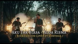 Aku Tak Biasa - Alda Risma | Cover by Vortexia