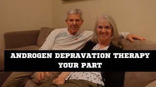 Androgen Depravation Therapy, Your Part