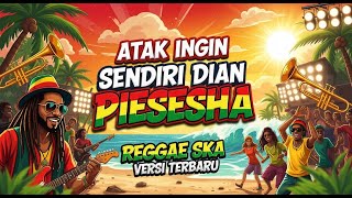 TAK INGIN SENDIRI DIAN PIESESHA REGGAE SKA COVER