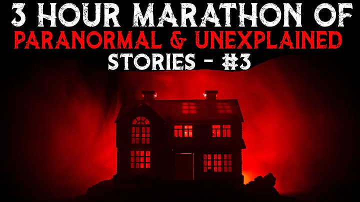 3 Hour Marathon Of Paranormal And Unexplained Stories - 3 - DayDayNews