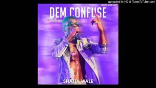 Shatta Wale - Dem Confuse (Stonebwoy \& Kwaw Kesse Diss)