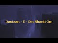 Vishal Shekhar Dastaan E Om Shanti Om Lyrics