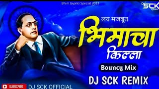 Bhimacha Killa  Bouncy Mix Dj Sck Remix  Bhim Jayanti 2023