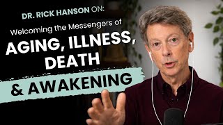 Welcoming the "Messengers" of Aging, Illness, Death - and Awakening with Rick Hanson screenshot 5