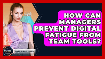 How Can Managers Prevent Digital Fatigue From Team Tools? - Modern Manager Toolbox
