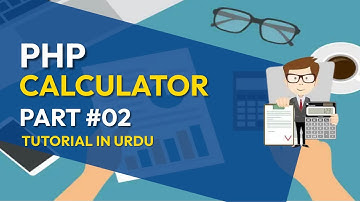 PHP CALCULATOR | HOW TO CREATE A CALCULATOR WITH THE HELP OF PHP | PART #02 | TUTORIAL IN URDU.