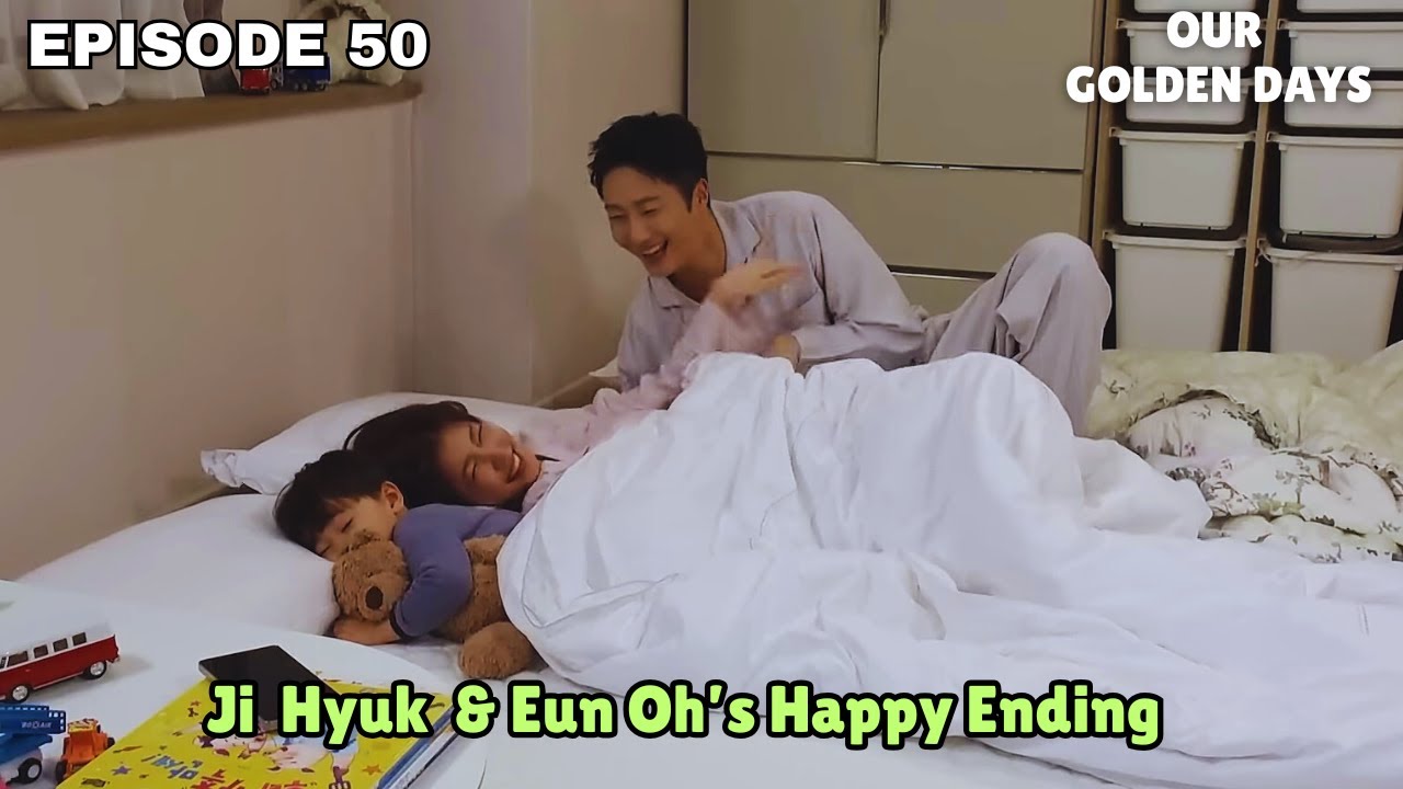 Our Golden Days | Episode 50 | Ji Hyuk & Eun Oh's Happy Ending |Jung Il Woo [MULTI SUBS]