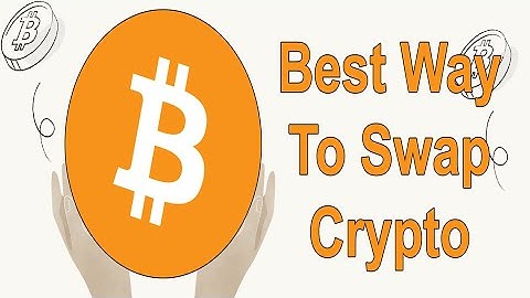 Swapping Crypo assets: Best and Cheapest way to swap Bitcoin and other cryptocurrencies  in 2020
