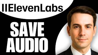 How to Save Audio from ElevenLabs