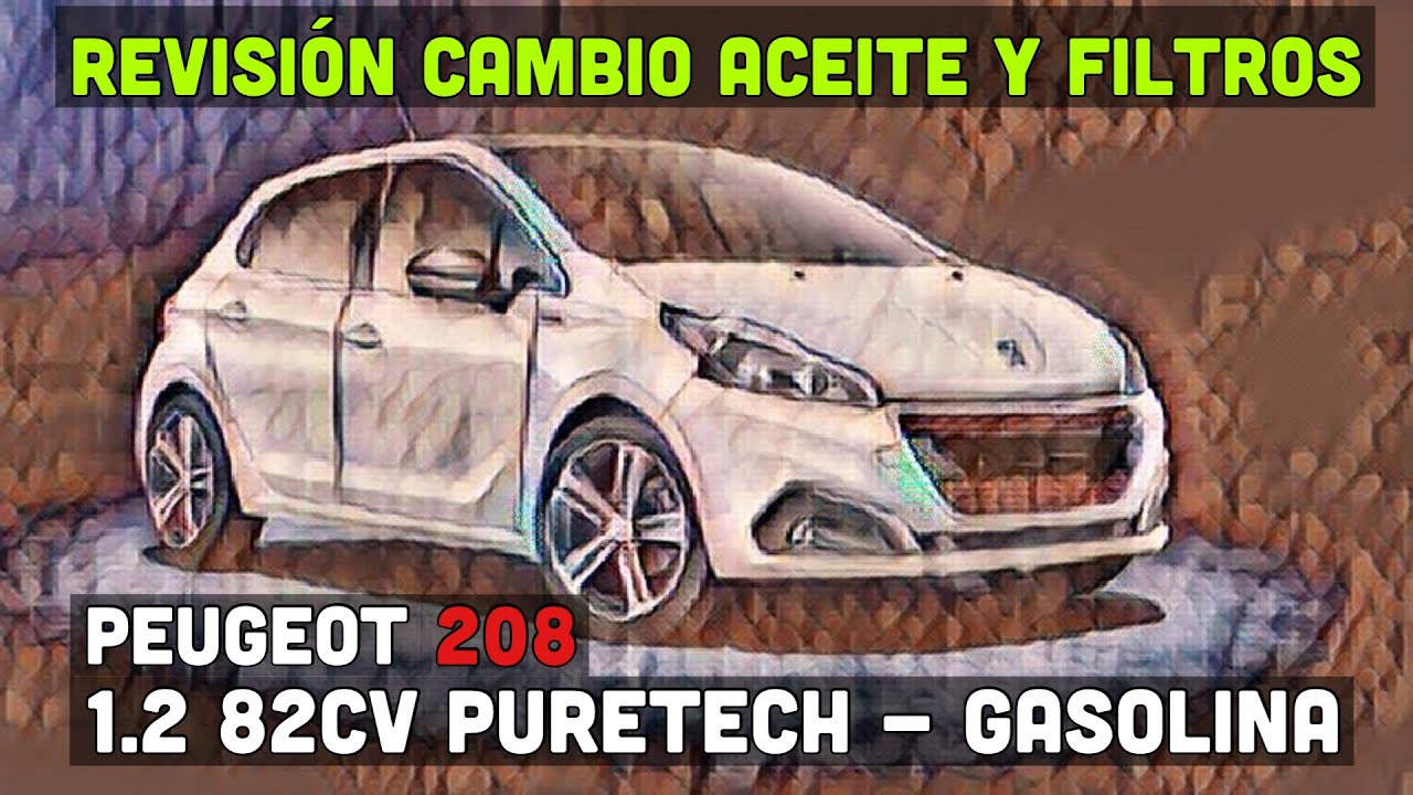 REVISIÓN PEUGEOT 208 1.2 gasolina 82Cv PURETECH YouTube