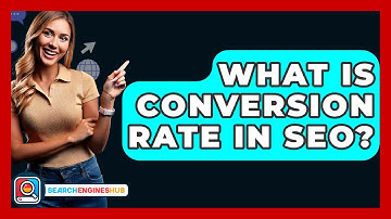 What Is Conversion Rate In SEO? - SearchEnginesHub.com