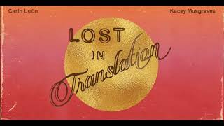 Carin León. Kacey Musgraves. Lost In Translation.