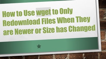 How to Use wget to Only Redownload Files When They are Newer or Size has Changed
