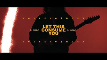 Doppelganger - Let This Consume You (Official Video)