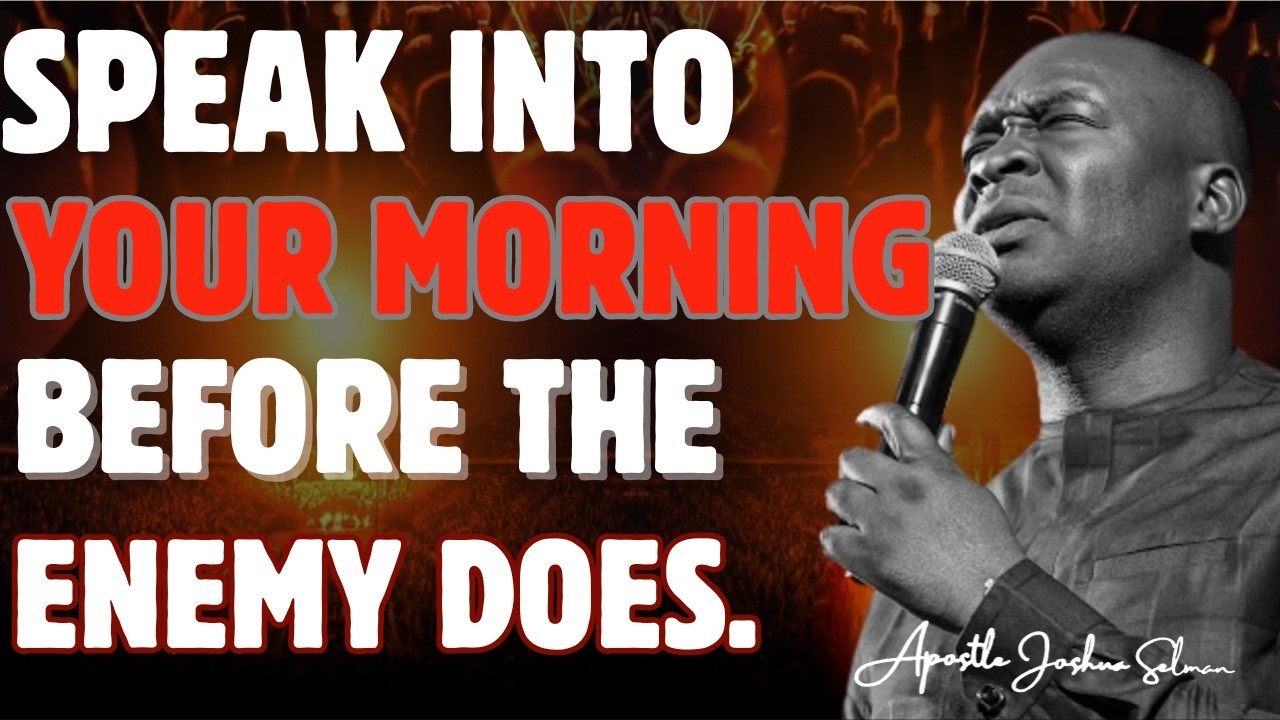 SPEAK INTO YOUR MORNING BEFORE THE ENEMY DOES | APOSTLE JOSHUA SELMAN