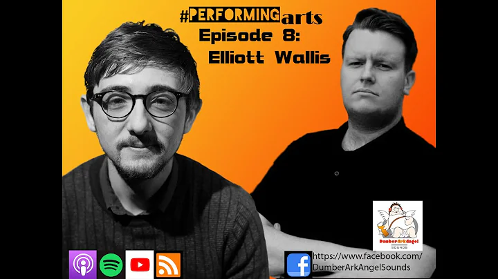 #PerformingArts Podcast | 8. Elliott Wallis