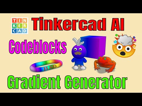 Tinkercad 人工智能？在几分钟内制作一个 Codeblocks 梯度立方体生成器！