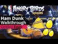 Angry Birds Seasons Ham Dunk Golden Eggs Walkthrough 