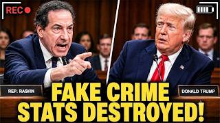 Jamie Raskin EXPOSES Trump Over Fake Crime Statistics — Hearing EXPLODES Live!!!