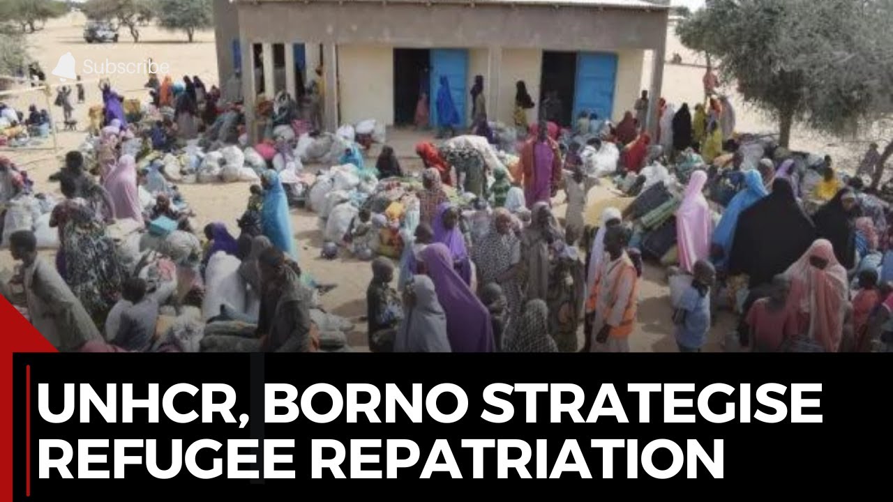 Repatriation Support UNHCR and Borno State Government Strategise Refugee Repatriation and ...