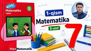 5-sinf matematika | 7-bet | 1-qism