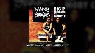 Big P Thaikoon feat Moby-C - Many Years [Official Audio]